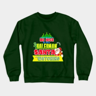 Be nice to the Salesman Santa is watching gift idea Crewneck Sweatshirt